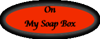 On My Soap Box